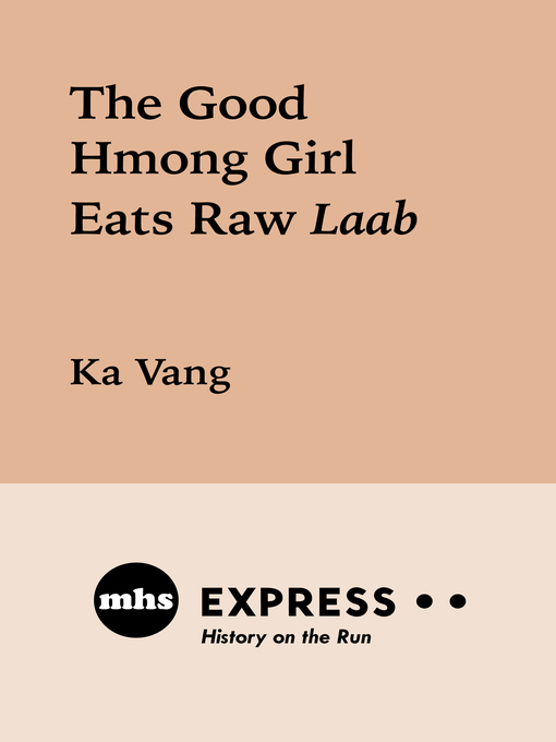Title details for The Good Hmong Girl Eats Raw Laab by Ka  Vang - Available